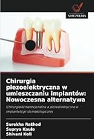 Chirurgia piezoelektryczna w umieszczaniu implantów: Nowoczesna alternatywa: Chirurgia konwencjonalna a piezoelektryczna w implantologii stomatologicznej (Polish Edition) 6208753538 Book Cover