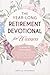 The Year-Long Retirement Devotional for Women: 5-Minute Devotions to Find Purpose, Gain Fulfillment, & Strengthen Relationships as you Gracefully Transition into this New Chapter of Life