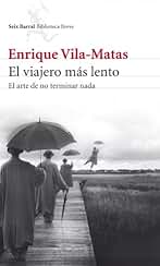 El viajero más lento: El arte de no terminar nada (Biblioteca Breve)