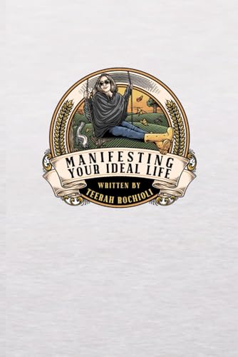 MANIFESTING YOUR IDEAL LIFE
