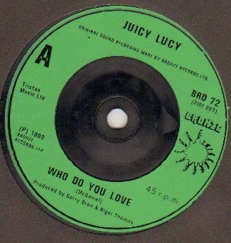 JUICY LUCY - WHO DO YOU LOVE - - black cover - 7 inch vinyl / 45