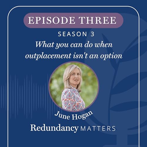Season 3 - Episode 3 What you can do when outplacement isn't an option