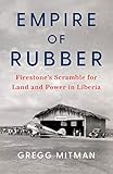 liberia costa rica flughafen Brand: The New Press Empire of Rubber: Firestone’s Scramble for Land and Power in Liberia
