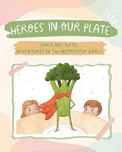HEROES IN OUR PLATE: MARA AND MATEI: ADVENTURES IN THE NUTRIFITUP WORLD