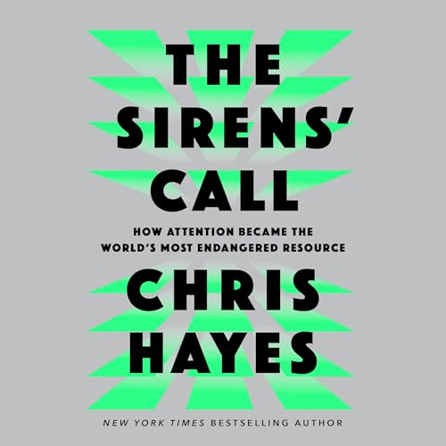 The Sirens' Call: How Attention Became the Worl... B0FDLMMFHC Book Cover