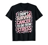 Photo Gallery cancer awareness quote i didnt survive to die stress maglietta Photo Gallery cancer awareness quote i didnt survive to die stress maglietta