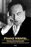 Franz Werfel: Gesamtausgabe - Sämtliche Romane und Erzählungen: Neue überarbeitete Auflage - Franz Werfel 