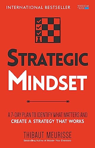 Strategic Mindset: A 7-Day Plan to Identify What Matters and Create a Strategy That Works