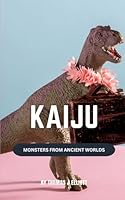 Kaiju: Monsters from ancient worlds B0DZ2ZNHKK Book Cover