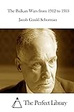 The Balkan Wars from 1912 to 1913 (Perfect Library)