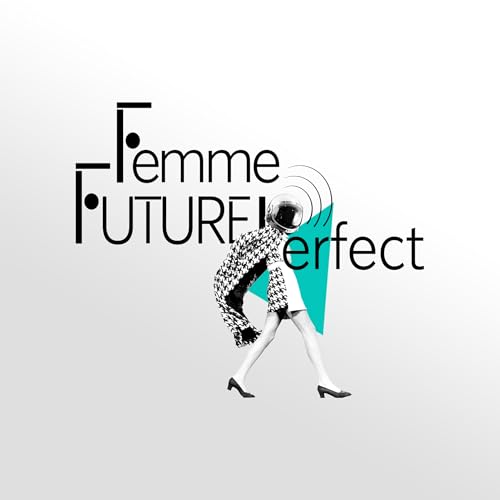 Femme Future Perfect Podcast cover art