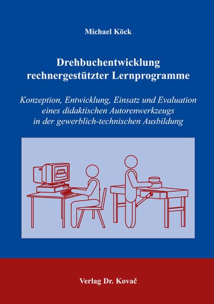 Drehbuchentwicklung rechnergestützter Lernprogramme: Konzeption, Entwicklung, Einsatz und Evaluation eines didaktischen Autorenwerkzeugs in der ... (Medienpädagogik und Mediendidaktik)