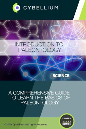 Introduction to Paleontology: A Comprehensive Guide to Learn the Basics of Paleontology