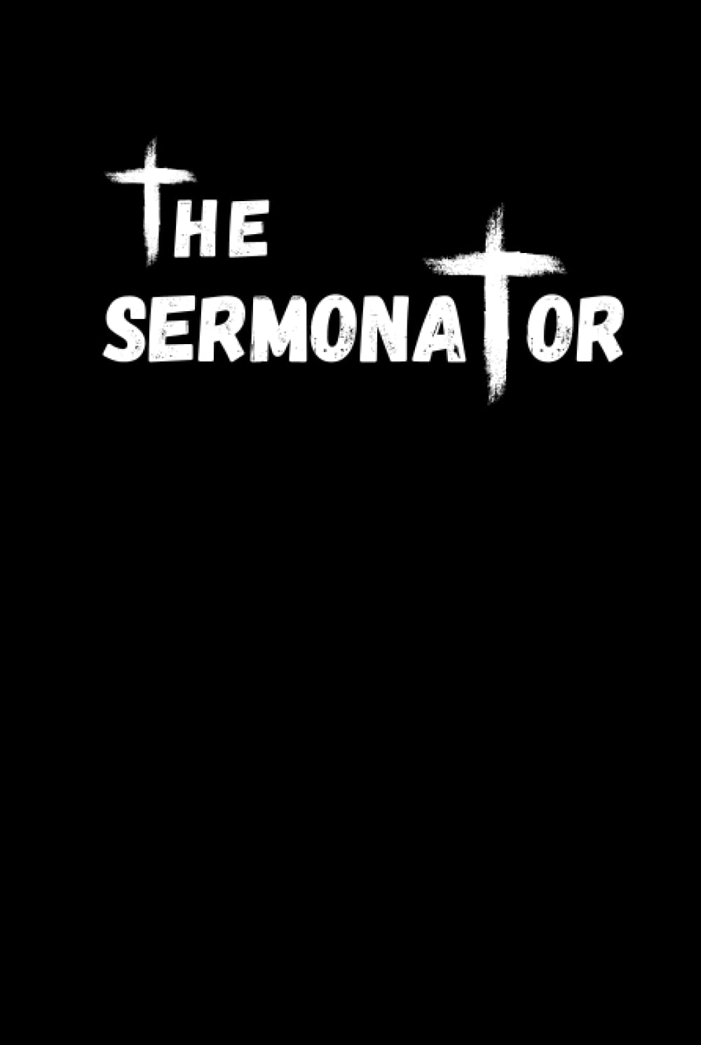 The Sermonator: Funny Pastor Notebook With 120 Lined Pages, A Great Appreciation Gift Idea For Preachers or Ministers