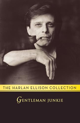Gentleman Junkie (The Harlan Ellison Collection)