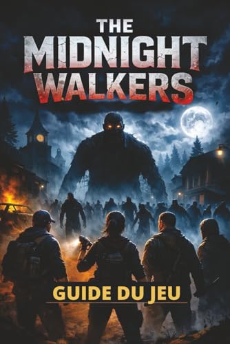 THE MIDNIGHT WALKERS GUIDE DU JEU: Missions étape par...