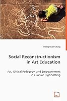 Social Reconstructionism in Art Education: Art, Critical Pedagogy, and Empowerment in a Junior High Setting 3639051920 Book Cover