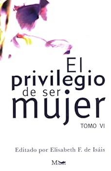 Paperback El Privilegio de Ser Mujer, Tomo VI Book