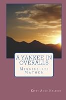 A Yankee In Overalls: Mississippi Mayhem 1450518737 Book Cover