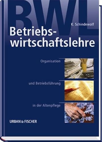 Betriebswirtschaftslehre: Organisation und Betriebsführung in der Altenpflege