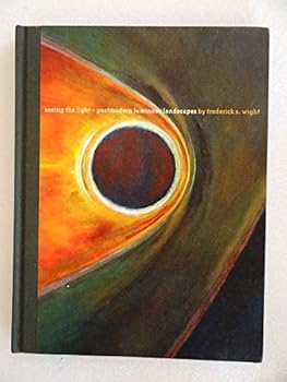 Hardcover Seeing the Light: Postmodern Luminous Landscapes By Frederick S. Wight Book