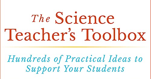 The Science Teacher's Toolbox: Hundreds of Practical Ideas to Support Your Students