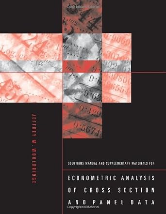 Econometric Analysis of Cross Section & Panel Data Solutions Manual ...