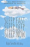 Sleep Fast, Sleep Deep, Sleep Now: The All-New Hypnosis Approach to Insomnia 1980210152 Book Cover