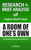  Research & Brief Analysis of Virginia Woolf\'s Book, A Room of One\'s Own.: An Essential Literary аnd Fеmіnіѕt Tеxt.