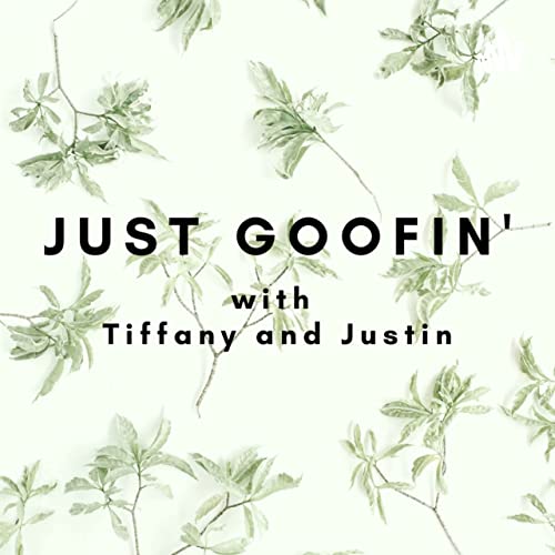 Page de couverture de Just Goofin' with Tiffany and Justin