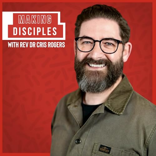 Making Disciples with Rev Dr Cris Rogers Podcast Por wearemakingdisciples arte de portada
