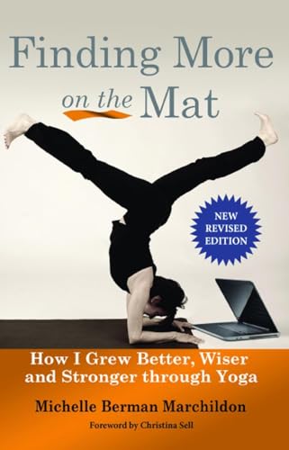 Finding More on the Mat: How I Grew Better, Wiser and Stronger through Yoga
