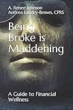Being Broke is Maddening: A Guide to Financial Wellness