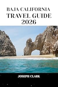 BAJA CALIFORNIA TRAVEL GUIDE 2026