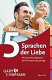 Die fünf Sprachen der Liebe - Wie Kommunikation in der Partnerschaft gelingt - Gary Chapman