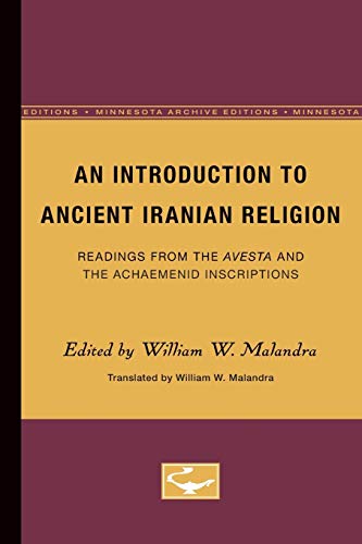 An Introduction to Ancient Iranian Religion: Readings from the Avesta and the Achaemenid Inscriptions: 2 (Minnesota Publications in the Humanities)