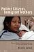Patient Citizens, Immigrant Mothers: Mexican Women, Public Prenatal Care, and the Birth Weight Paradox (Critical Issues in Health and Medicine)