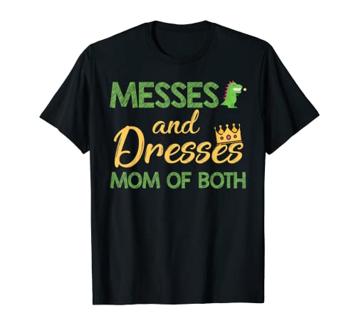 Messes and dresses mom of both for boys and girls moms T-Shirt
