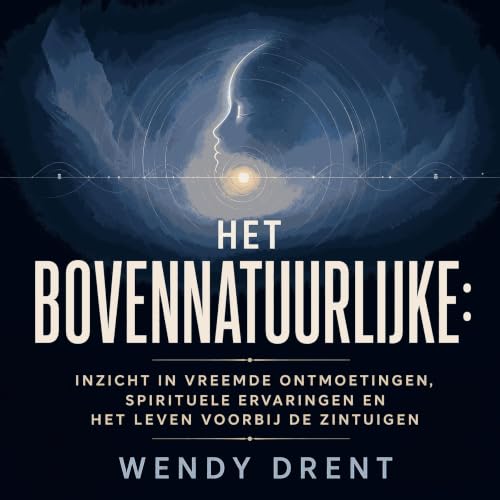 『Het bovennatuurlijke: Inzicht in vreemde ontmoetingen, spirituele ervaringen en het leven voorbij de zintuigen』のカバーアート