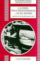 La crise des cinémathèques et du monde (CINEMA VIVANT) 2825110841 Book Cover