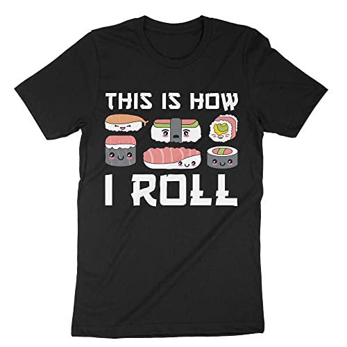 This is How I Roll Sushi Roll Shirt Sushi Lover Kitchen Chef Sushi Maker Party Outfit Japanese T-Shirt Black/Medium