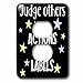 3dRose Judge others by their actions not their Labels... - Light Switch Covers (lsp-377726-6)