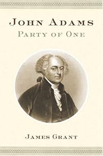 John Adams: Party of One by James Grant (2005-03-16)