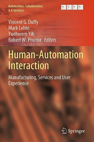 Human-Automation Interaction: Manufacturing, Services and User Experience (Automation, Collaboration, & E-Services, 10)