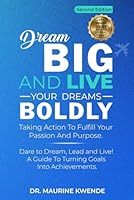 Dream Big and Live Your Dreams Boldly: Taking Action to Fulfill Your Passion and Purpose B09NMJP4CP Book Cover