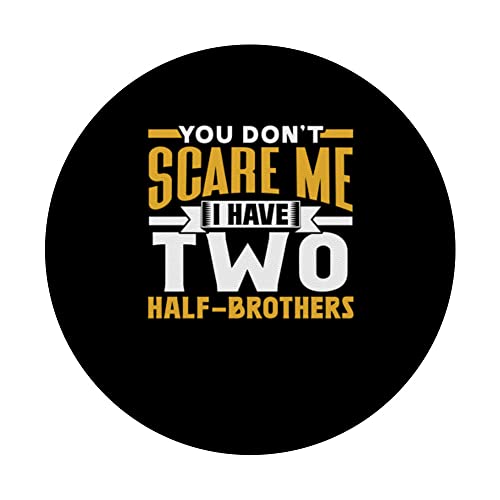 You Don't Scare Me I Have Two Half-Brothers Saying Pun Cute PopSockets Swappable PopGrip, Black - Image 3