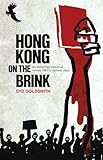 Hong Kong on the Brink: An American Diplomat Relives 1967's Darkest Days