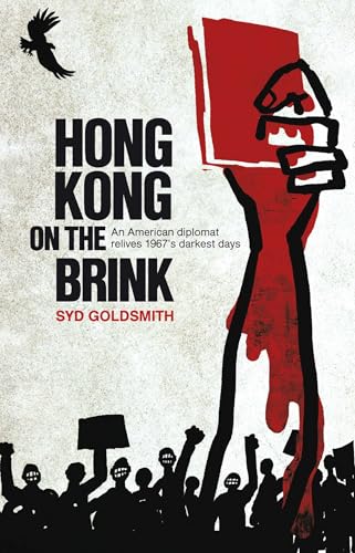 Hong Kong on the Brink: An American Diplomat Relives 1967's Darkest Days