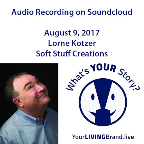 Page de couverture de Lorne Kotzer Soft Stuff Creations Aug 9 2017 on the YourLIVINGBrand.live show