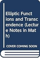 Elliptic Functions and Transcendence (Lecture Notes in Math, No 437) 0387071369 Book Cover